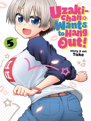 cover image of Uzaki-chan Wants to Hang Out!, Volume 5